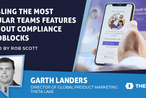 Enabling the Most Popular Teams Features Without Compliance Roadblocks